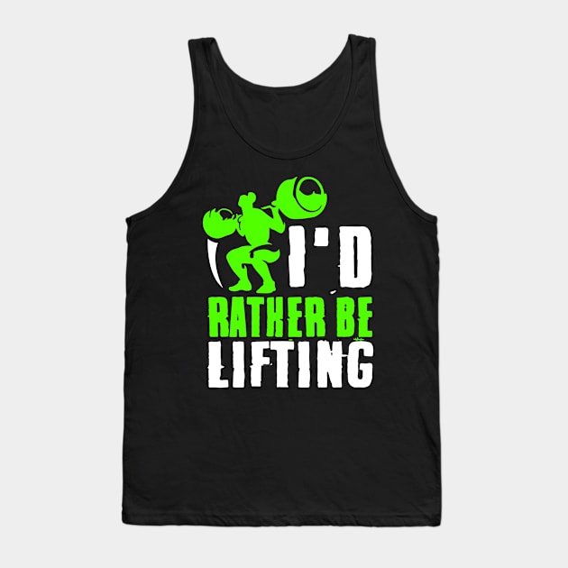 I'd Rather Be Lifting Funny Lift Tank Top by Lin Watchorn 